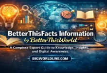BetterThisFacts Information by BetterThisWorld: A Complete Expert Guide to Knowledge, Insights, and Digital Awareness 34 BetterThisFacts Information by BetterThisWorld